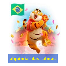 alquimia das almas 3 temporada